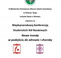 Międzynarodowa Konferencja Studenckich K&oacute;ł Naukowych "Nowe trendy w podejściu do zdrowia i choroby"