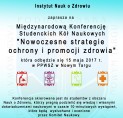 Międzynarodowa Konferencja Studenckich K&oacute;ł Naukowych "Nowoczesne strategie ochrony i promocji zdrowia"