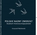 Polskie nazwy zwierząt. Studium historycznojęzykowe