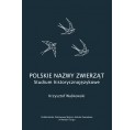 Polskie nazwy zwierząt. Studium historycznojęzykowe